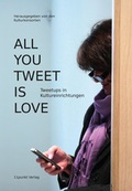 Cover: All You Tweet Is Love - 11 punkt Verlag