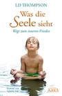Cover: WAS DIE SEELE SIEHT: Wege zum inneren Frieden - AMRA Verlag