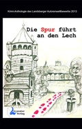 Cover: Die Spur f&uuml;hrt an den Lech - Liccaratur-Verlag