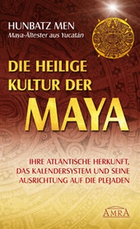 Abbildung von: Die heilige Kultur der Maya - AMRA Verlag