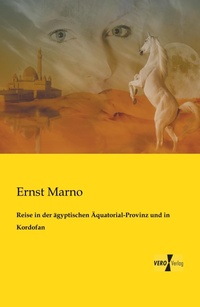 Abbildung von: Reise in der aegyptischen AEquatorial-Provinz und in Kordofan - Vero Verlag