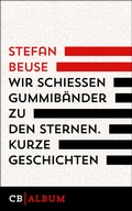 Cover: Wir schie&szlig;en Gummib&auml;nder zu den Sternen - CulturBooks Verlag