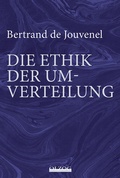 Cover: Bertrand de Jouvenel: Die Ethik der Umverteilung - Olzog ein Imprint der Lau Verlag & Handel KG