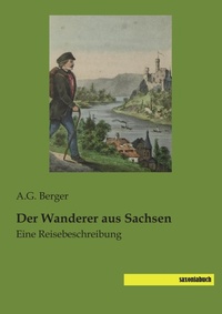 Abbildung von: Der Wanderer aus Sachsen - saxoniabuch.de