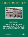 Cover: Die Geschichte der Krankenhausf&uuml;rsorge f&uuml;r j&uuml;dische Patienten - Hentrich und Hentrich Verlag Berlin