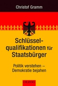 Cover: Schl&uuml;sselqualifikationen f&uuml;r Staatsb&uuml;rger - Olzog ein Imprint der Lau Verlag & Handel KG