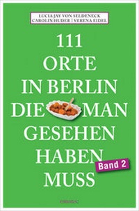 Abbildung von: 111 Orte in Berlin, die man gesehen haben muss Band 2 - Emons Verlag