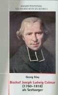 Cover: Bischof Joseph Ludwig Colmar (1760-1818) als Seelsorger - Bisch&ouml;fliches Ordinariat Mainz