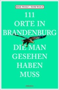 Cover: 111 Orte in Brandenburg, die man gesehen haben muss - Emons Verlag
