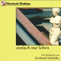 Cover: einfach nur leben - H&ouml;rbuch Verlagsgesellschaft Dr. Dahms