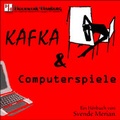 Cover: Kafka & Computerspiele - H&ouml;rbuch Verlagsgesellschaft Dr. Dahms