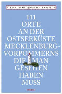 Abbildung von: 111 Orte an der Ostseeküste Mecklenburg-Vorpommerns, die man gesehen haben muss - Emons Verlag