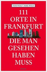 Abbildung von: 111 Orte in Frankfurt, die man gesehen haben muss - Emons Verlag
