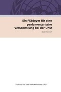 Cover: Ein Pladoyer Fur Eine Parlamentarische Versammlung Bei Der Uno - Komitee Fur Eine Demokratische Uno