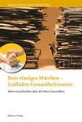 Cover: Kein einziges M&auml;rchen - Leidfaden Gesundheitswesen - Mabuse