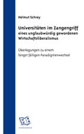 Cover: Universit&auml;ten im Zangengriff eines unglaubw&uuml;rdig gewordenen Wirtschaftsliberalismus - Universit&auml;tsverlag Rhein-Ruhr