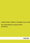 Cover: Die Gotthardbahn in kommerzieller Beziehung - DOGMA Verlag