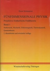 Abbildung von: FÜNFDIMENSIONALE PHYSIK - Projektive Einheitliche Feldtheorie - Band 1 - Wissenschaftsverlag Thüringen
