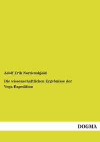 Abbildung von: Die wissenschaftlichen Ergebnisse der Vega-Expedition - DOGMA Verlag