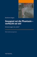 Cover: Gesegnet sei die Phantasie - verflucht sei sie! - Metropol-Verlag