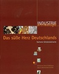 Cover: Das s&uuml;&szlig;e Herz Deutschlands. Sachsens Schokoladenseite - Zweckverband S&auml;chsisches Industriemuseum