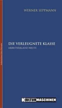 Enlarge image Cover: Die verleugnete Klasse - Kulturmaschinen