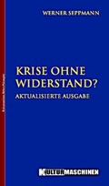 Cover: Krise ohne Widerstand? - Kulturmaschinen