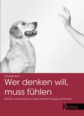 Cover: Wer denken will, muss f&uuml;hlen - Kynos