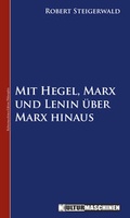 Cover: Mit Hegel, Marx und Lenin &uuml;ber Marx hinaus - Kulturmaschinen