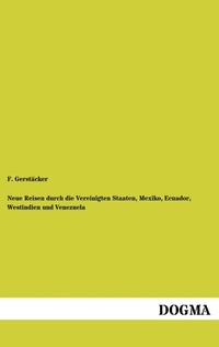 Abbildung von: Neue Reisen durch die Vereinigten Staaten, Mexiko, Ecuador, Westindien und Venezuela - DOGMA Verlag