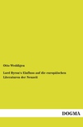 Cover: Lord Byron's Einfluss auf die europaeischen Literaturen der Neuzeit - DOGMA Verlag