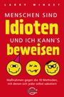 Cover: Menschen sind Idioten - und ich kann's beweisen! - BÖRSENMEDIEN AG