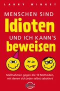 Cover: Menschen sind Idioten - und ich kann's beweisen! - B&Ouml;RSENMEDIEN AG