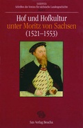 Cover: Hof und Hofkultur unter Moritz von Sachsen (1521-1553) - Sax-Verlag