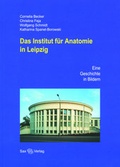 Cover: Das Institut f&uuml;r Anatomie in Leipzig - Sax-Verlag
