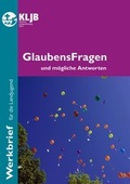 Cover: GlaubensFragen und m&ouml;gliche Antworten - Landesstelle d. Katholischen Landjugend Bayerns