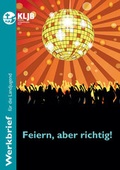 Cover: Feiern, aber richtig! - Landesstelle d. Katholischen Landjugend Bayerns