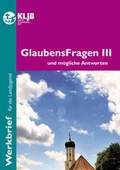 Cover: GlaubensFragen III - Landesstelle d. Katholischen Landjugend Bayerns