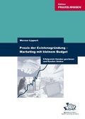 Cover: Praxis der Existenzgr&uuml;ndung - Marketing mit kleinem Budget - BusinessVillage