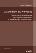 Cover: Das Medium als Werkzeug - H&uuml;lsbusch, W