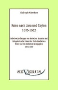 Cover: Reise nach Java und Ceylon (1675-1682). Reisebeschreibungen von deutschen Beamten und Kriegsleuten im Dienst der niederl&auml;ndischen West- und Ostindischen Kompagnien 1602-1797 - Severus Verlag
