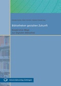 Cover: Bibliotheken gestalten Zukunft - Universit&auml;tsverlag G&ouml;ttingen