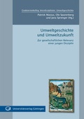 Cover: Umweltgeschichte und Umweltzukunft : Zur gesellschaftlichen Relevanz einer jungen Disziplin - Universit&auml;tsverlag G&ouml;ttingen