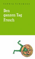 Cover: Den ganzen Tag Frosch - Ziethen, Harry