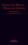 Cover: Grenzen des Wissens - Wissen um Grenzen - Velbr&uuml;ck