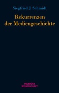 Cover: Rekurrenzen der Mediengeschichte - Velbr&uuml;ck