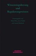 Cover: Wissensregulierung und Regulierungswissen - Velbr&uuml;ck