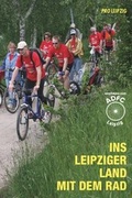 Cover: Ins Leipziger Land mit dem Rad - Pro Leipzig