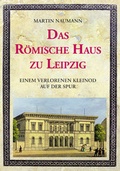 Cover: Das R&ouml;mische Haus zu Leipzig - Pro Leipzig