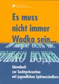 Cover: Es muss nicht immer Wodka sein... - Aktion Jugendschutz Bayern